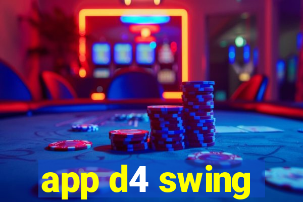 app d4 swing